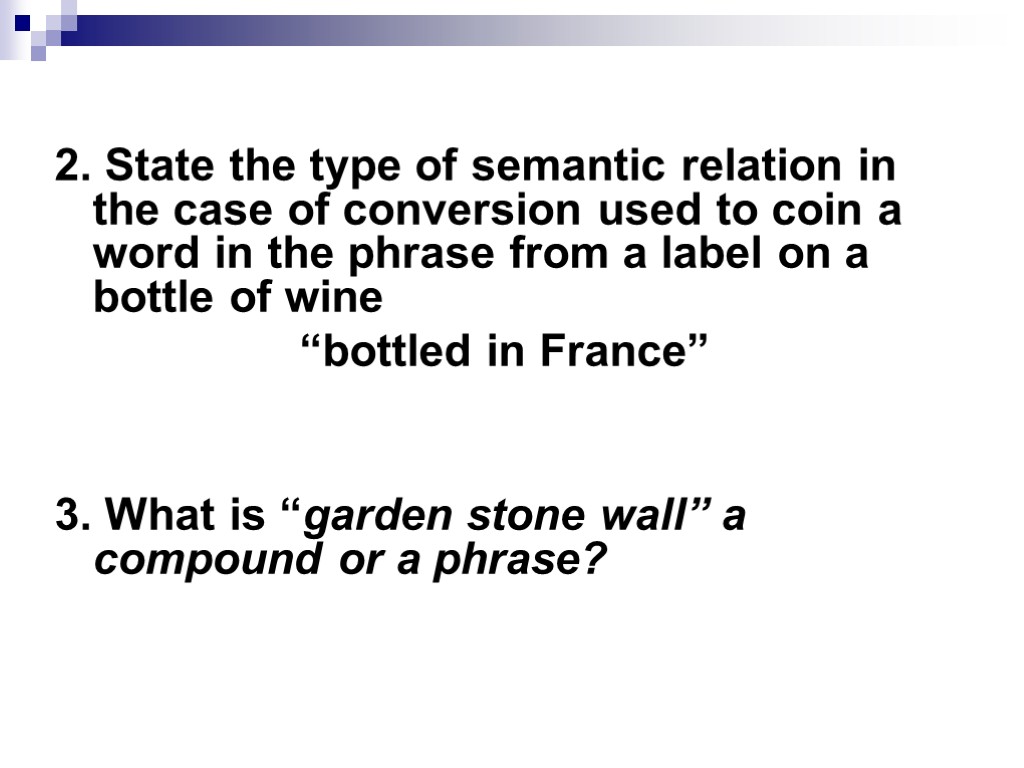 2. State the type of semantic relation in the case of conversion used to